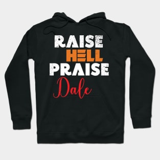 Raise Hell Praise Dale Hoodie